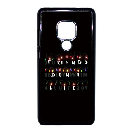 Friends dont lie - stranger things Huawei Mate 20 tok