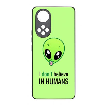 I dont believe in Humans ufo földönkívüli Huawei Nova 9 SE tok