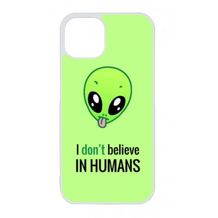 I dont believe in Humans ufo földönkívüli iPhone 13 tok