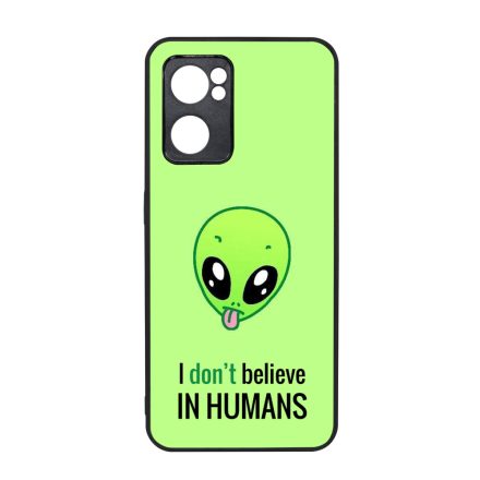 I dont believe in Humans ufo földönkívüli Oppo Reno 7 5G tok