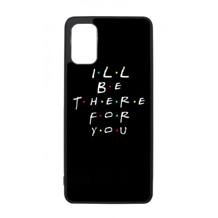 Ill be there for you Best Friends forever legjobb baratnos Samsung Galaxy A41 tok