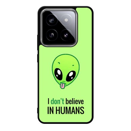 I dont believe in Humans ufo földönkívüli Xiaomi Mi 14 Ultra tok